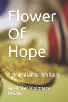 Flower Of Hope: A Pimped Butterfly's Story