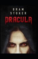 Dracula: Bram Stoker (Horror, Classics, Literature) [Annotated]