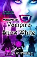 Hunters Vs. Vampire Snow White: (Large Print Hunters Trilogy Book 1)