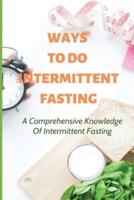 Ways To Do Intermittent Fasting