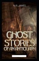 Ghost Stories of an Antiquary (Illustrated edition)