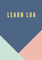 Learn Lua: topics suitable for both beginners as well as advanced users.