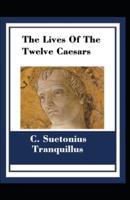 The Lives Of The Twelve Caesars :Illustrated Edtion