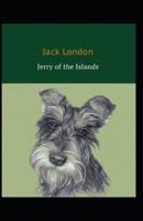 Jerry of the Islands: Jack London (Classics, Literature) [Annotated]