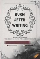 Burn After Writing: The secret book for the pages of your life. Re-create yourself! (Self-reflection incl. bonus) (Gray)