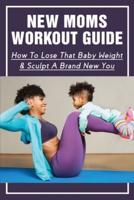 New Moms Workout Guide