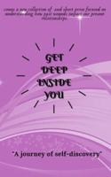 Get deep  inside you: Build self-awareness and deepen connection with others
