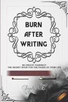 Burn After Writing: The secret book for the pages of your life. Re-create yourself! (Self-reflection incl. bonus) (White)