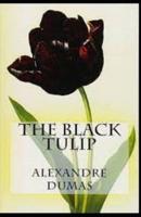 The Black Tulip:Alexander Dumas Original Historical Novel(Annotated)
