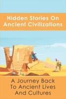 Hidden Stories On Ancient Civilizations