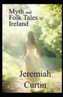 Myths and Folklore of Ireland :(illustrated  edition)