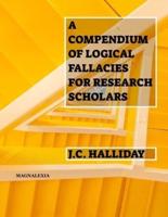 A Compendium of Logical Fallacies for Research Scholars