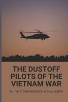 The Dustoff Pilots Of The Vietnam War
