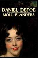Moll Flanders Daniel Defoe [Annotated]: (Classic Action & Adventure, Lawyers & Criminals Humor)