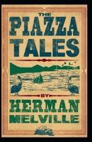 The Piazza Tales: Herman Melville (Short Stories, Literature) [Annotated]