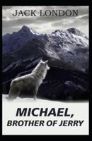 Michael, Brother of Jerry: Jack London (Classics, Literature, Action & Adventure) [Annotated]