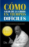 CÓMO SALIR DE LA CRISIS EN TIEMPOS DIFÍCILES: CÓMO SALIR DE LA CRISIS EN TIEMPOS DIFÍCILES