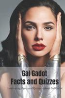 Gal Gadot Facts and Quizzes: Interesting Facts and Quizzes about Gal Gadot: How Well Do You Know The Actress?