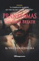 PRANAYAMAS - The Yoga Breath: A Complete Manual of  THE ORIENTAL BREATHING PHILOSOPHY