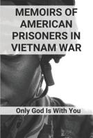 Memoirs Of American Prisoners In Vietnam War