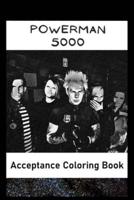 Acceptance Coloring Book: Awesome Powerman 5000 inspired coloring book for aspiring artists and teens. Both Fun and Educational.