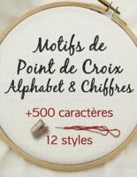 Motifs de Point de Croix Alphabet & Chiffres: Livre de motifs pour la broderie point de croix