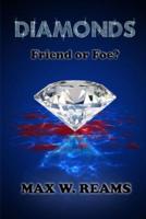 Diamonds: Friend or Foe