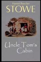 Uncle Tom's Cabin:A Classic illustrated Edition