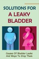 Solutions For A Leaky Bladder