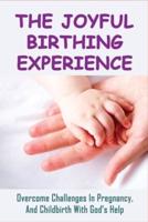 The Joyful Birthing Experience