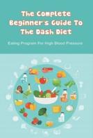 The Complete Beginner's Guide To The Dash Diet