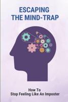 Escaping The Mind-Trap