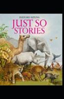 Just So Stories BY  Rudyard Kipling :(illustrated edition)