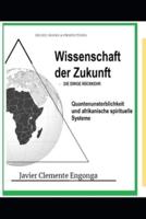 Aus Äquatorialguinea, die Wissenschaft der Zukunft: Die ewige Rückkehr: Quantenunsterblichkeit und afrikanische spirituelle Systeme