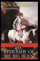 The Little Lady of the Big House: Jack London (Classics, Literature, Romance) [Annotated]