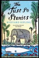 Just So Stories BY  Rudyard Kipling :A Classic illustrated Edition