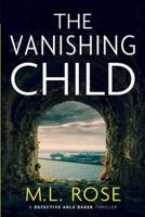 The Vanishing Child: A gripping and rip roaring crime thriller