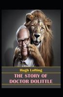 The Story of Doctor Dolittle by Hugh Lofting Illustrated Edition