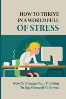 How To Thrive In A World Full Of Stress