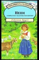 Heidi: (Completely Illustrated Edition)