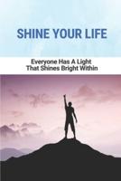 Shine Your Life