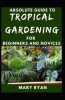 Absolute Guide To Tropical Garden For Beginners And Novices