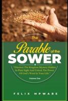 THE PARABLE OF THE SOWER: Discover the Kingdom Mystery Hidden in Plain Sight and Unlock the Power of God's Word in Your Life