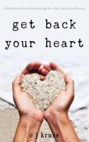 GET BACK YOUR HEART: A Bible-based Guide To Reclaiming Your Joy, Clarity, And Purpose.