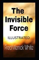 The Invisible Force Annotated