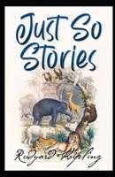 Just So Stories BY  Rudyard Kipling :(Annotated Edition)