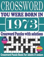 You Were Born in 1973 : Crossword Puzzle Book: Crossword Puzzle Book With Word Find Puzzles for Seniors Adults and All Other Puzzle Fans & Perfect Crossword Puzzle Book for Enjoying Leisure Time of Adults With Solutions