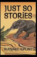 Just So Stories BY  Rudyard Kipling :(Annotated Edition)