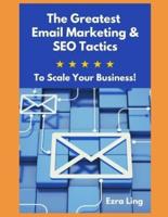 The Greatest Email Marketing & SEO Tactics: To Scale Your Business!