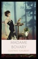 "Madame Bovary: Provincial Manners : Illustrated Edition